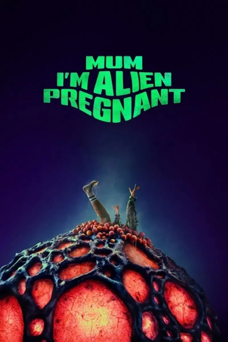 Mum, I'm alien pregnant