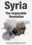 Syria&#x20;-&#x20;The&#x20;Impossible&#x20;Revolution