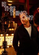 Is&#x20;This&#x20;Thing&#x20;On&#x3F;